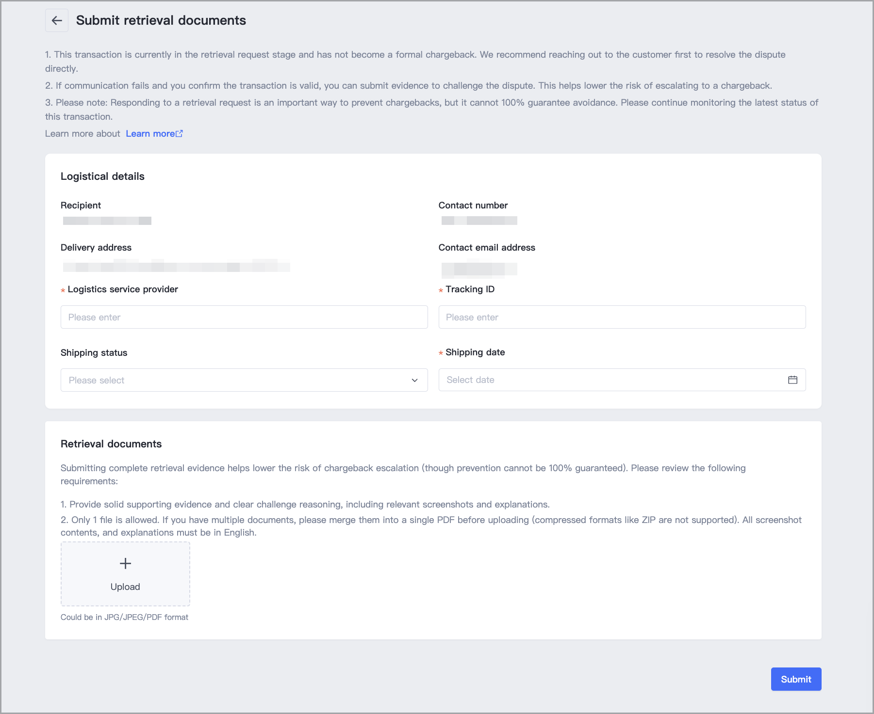 Provide supporting documents such as proof of shipment and tracking information or proof of delivery (e.g., signed delivery receipts). You can also provide other evidence, such as communication records with the customer. Once completed, click Submit.   